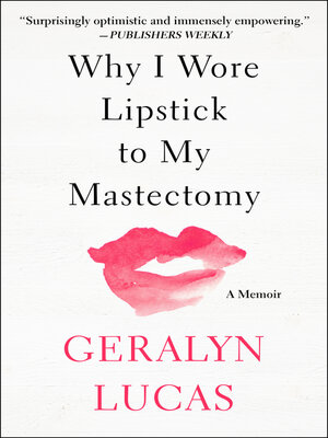 cover image of Why I Wore Lipstick to My Mastectomy